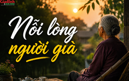Những điều người già ít khi nói ra nhưng luôn mong trong lòng