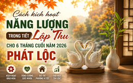 Để nửa cuối năm 2026 phát lộc, nên làm ngay cách kích hoạt năng lượng trong tiết Lập Thu