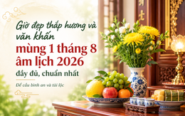 Giờ đẹp thắp hương và văn khấn mùng 1 tháng 8 âm lịch 2026 đầy đủ để cầu bình an và tài lộc