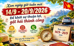 Xem ngày giờ tuần mới 14/9 - 20/9/2026 để khởi sự thuận lợi, gặt hái thành công