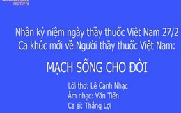 Ca khúc Kỷ niệm Ngày Thầy thuốc Việt Nam: Mạch sống cho đời