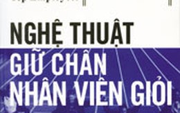 Nghệ thuật giữ chân nhân viên giỏi