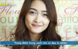 4 bước trang điểm trong suốt cho vẻ đẹp tự nhiên