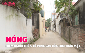 NÓNG: Thêm một người tử vong sau bữa cơm thân mật
