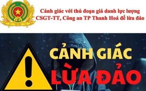 Thủ đoạn các đối tượng giả danh công an lừa đảo người dân vi phạm luật giao thông