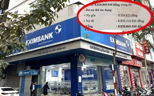 Vụ nợ Eximbank 8,5 triệu thành 8,8 tỷ: Nếu tính đúng, số tiền khách phải trả ngân hàng chưa đến 30 triệu đồng?