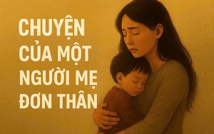 [TÂM SỰ] Mẹ đơn thân: Nghị lực bền bỉ như ‘cỏ dại’ và khát khao được yếu mềm