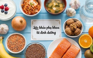 Ăn gì để 'vùng kín' luôn khỏe mạnh?