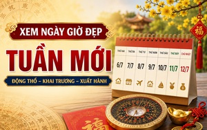 Xem ngày giờ đẹp tuần mới 6/7 - 12/7/2026 giúp công việc hanh thông, thu hút may mắn và tài lộc