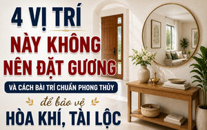 4 vị trí này không nên đặt gương và cách bài trí chuẩn phong thủy để bảo vệ hòa khí, tài lộc
