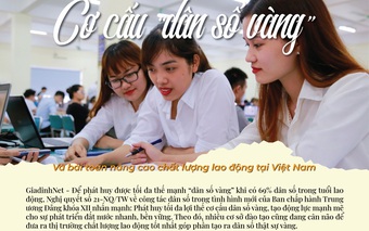 Cơ cấu “dân số vàng” và bài toán nâng cao chất lượng lao động tại Việt Nam