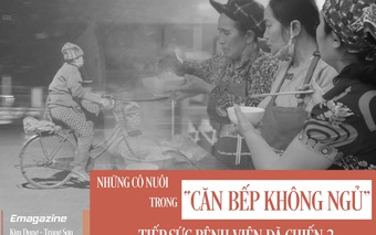 Những cô nuôi trong căn bếp “không ngủ” của bệnh viện dã chiến chống COVID-19