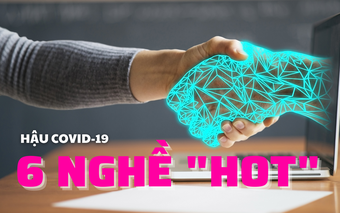 6 ngành nghề 'hot' hậu COVID-19 vạn người săn đón là gì?