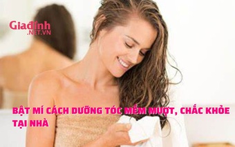 Bật mí cách dưỡng tóc mềm mượt, chắc khỏe tại nhà