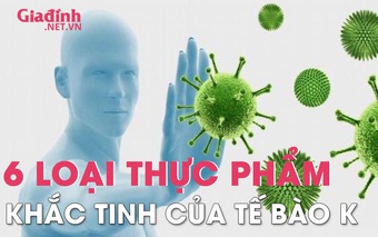 6 loại thực phẩm là khắc tinh của tế bào K, vừa rẻ vừa dễ mua