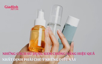 Những cách sử dụng kem chống nắng hiệu quả
 cho ngày hè ‘tỏa sáng’
