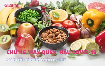 Hay quên do hậu COVID-19 hãy bổ sung ngay 6 loại thực phẩm này