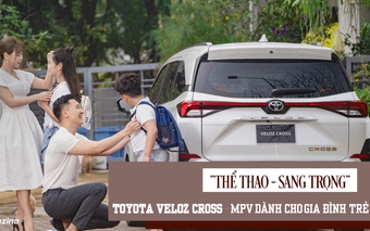 Toyota Veloz Cross – MPV dành cho gia đình trẻ đáp ứng đủ tiêu chí thể thao, sang trọng