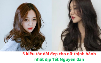Kiểu tóc dài đẹp cho nữ thịnh hành nhất dịp Tết Nguyên đán