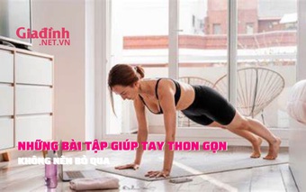 Bài tập giúp tay thon gọn không nên bỏ qua