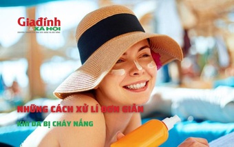 Những cách xử lí đơn giản khi da bị cháy nắng
