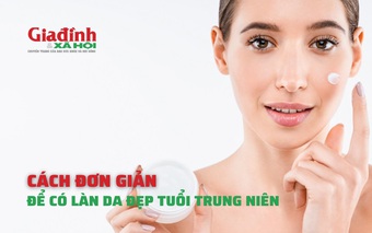 Cách đơn giản để có làn da đẹp tuổi trung niên