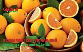 5 loại trái cây và rau quả giải nhiệt hiệu quả mùa hè