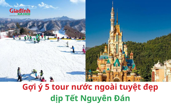 Gợi ý 5 tour du lịch nước ngoài tuyệt đẹp dịp Tết Nguyên Đán