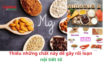 Thiếu những chất này dễ gây rối loạn nội tiết tố