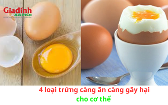 4 loại trứng càng ăn càng có hại cho cơ thể