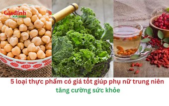 5 loại thực phẩm có giá tốt giúp phụ nữ trung niên tăng cường sức khỏe