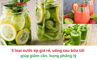 5 loại nước ép giá rẻ, uống sau bữa tối giúp giảm cân, bụng phẳng lỳ