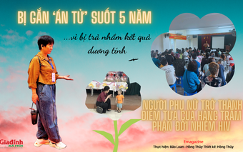 Bị gắn ‘án tử’ suốt 5 năm vì bị trả nhầm kết quả dương tính, người phụ nữ trở thành điểm tựa của hàng trăm phận đời nhiễm HIV