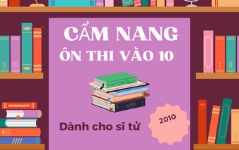 Cẩm nang cho thí sinh dự kỳ thi tuyển sinh lớp 10