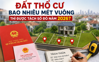 Năm 2026, đất thổ cư bao nhiêu m2 thì được tách sổ đỏ theo quy định mới nhất