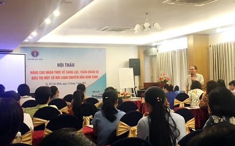 Nâng cao nhận thức về sàng lọc, chẩn đoán và điều trị một số rối loạn chuyển hóa bẩm sinh