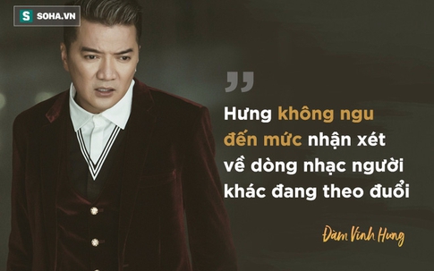 Đàm Vĩnh Hưng: Động chạm vào tôi, tôi cào cho nát mặt!