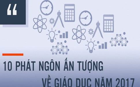 10 phát ngôn ấn tượng về giáo dục năm 2017
