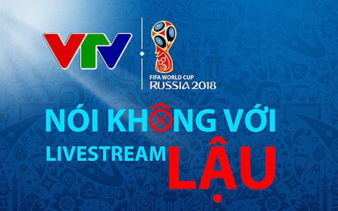VTV: 'Ngay lúc này, World Cup 2018 có thể biến mất khỏi các màn hình to, nhỏ'