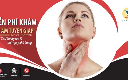 Cơ hội kiểm tra u tuyến giáp 0 đồng từ ngày 15-30/9/2018