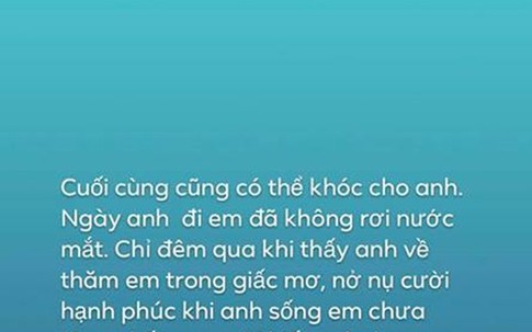 Xúc động với tâm thư Mai Phương Thúy gửi 'người cũ': 'Ở thế giới bên kia nhất định phải thật vui để chờ em'