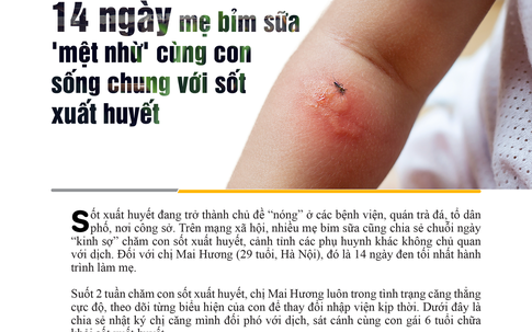 14 ngày mẹ bỉm sữa "mệt nhừ" cùng con sống chung với sốt xuất huyết