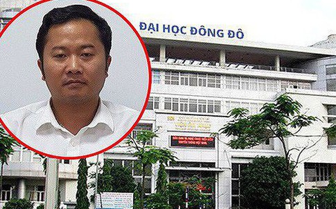 Vụ khởi tố, bắt tạm giam Hiệu trưởng ĐH Đông Đô: Bộ GD&ĐT nói gì?