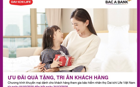 Ưu đãi quà tặng, BAC A BANK tri ân khách hàng tham gia bảo hiểm nhân thọ Dai-ichi Life Việt Nam