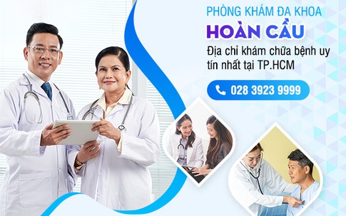 Phòng Khám Đa Khoa Hoàn Cầu: Địa chỉ khám bệnh ngoài giờ chất lượng tại TPHCM