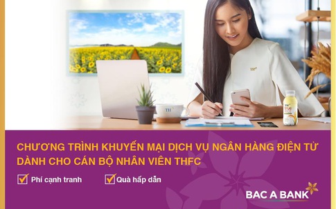 Sử dụng ngân hàng điện từ, cán bộ nhân viên thfc nhận ưu đãi lớn từ Bac A Bank