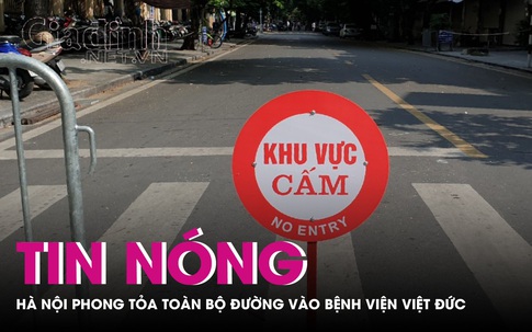 Hà Nội phong toả toàn bộ đường vào Bệnh viện Việt Đức