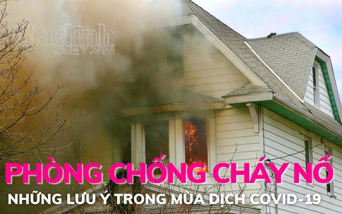 Những lưu ý phòng chống cháy nổ trong mùa dịch COVID-19