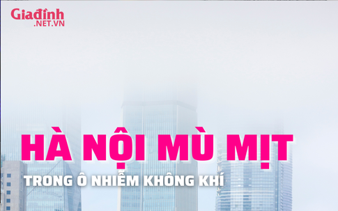 Hà Nội mịt mù trong ô nhiễm không khí