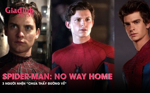 Spider-man: No way home: 3 người nhện "chưa thấy đường về"